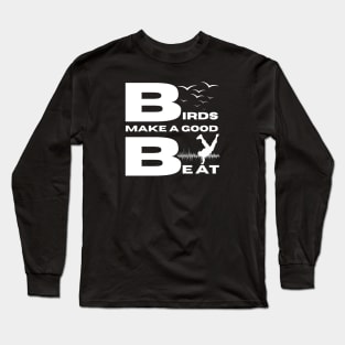 Birds Make A Good Beat, Breakdance, Hip Hop, Music, Funny Long Sleeve T-Shirt